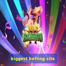 biggest betting site