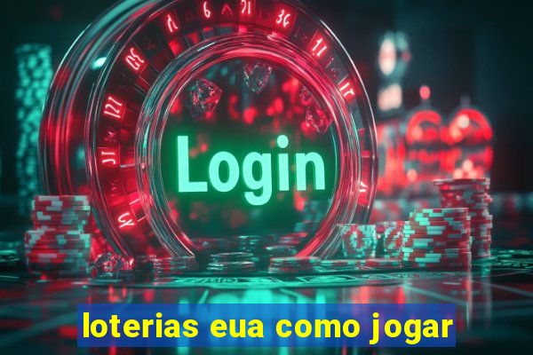 loterias eua como jogar