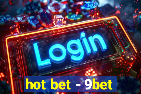 hot bet - 9bet