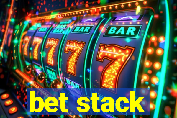 bet stack