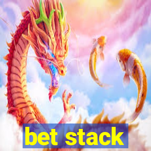 bet stack