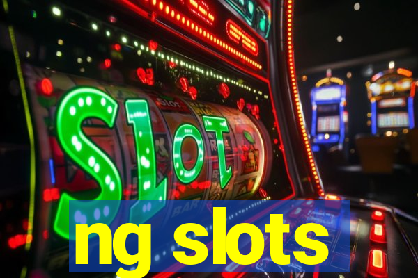 ng slots