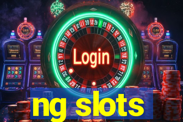 ng slots