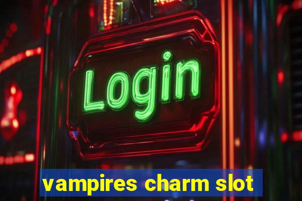 vampires charm slot