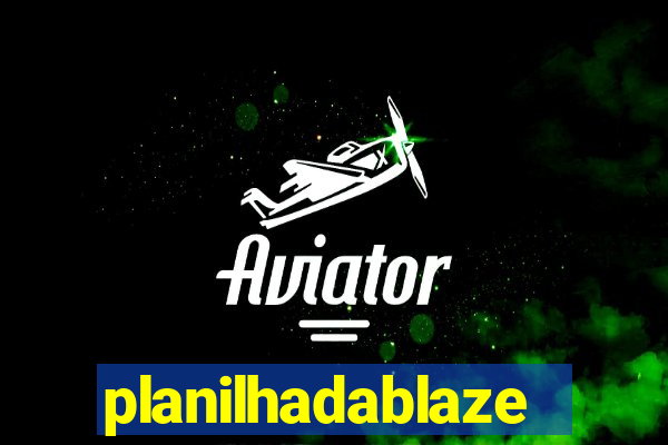 planilhadablaze