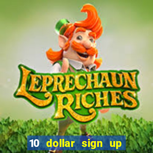 10 dollar sign up bonus casino