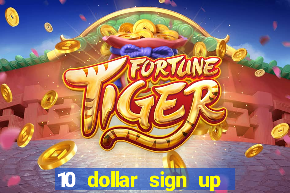 10 dollar sign up bonus casino