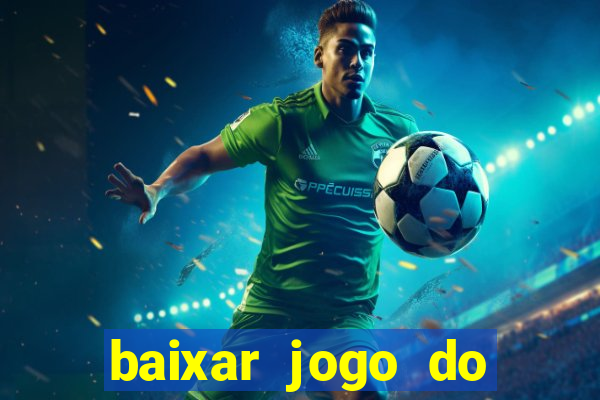 baixar jogo do tigrinho gr谩tis