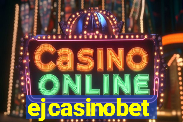 ejcasinobet