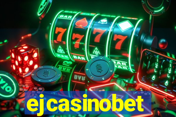 ejcasinobet