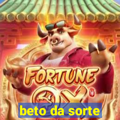 beto da sorte