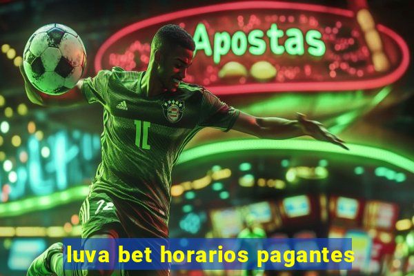 luva bet horarios pagantes