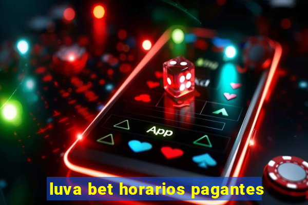 luva bet horarios pagantes