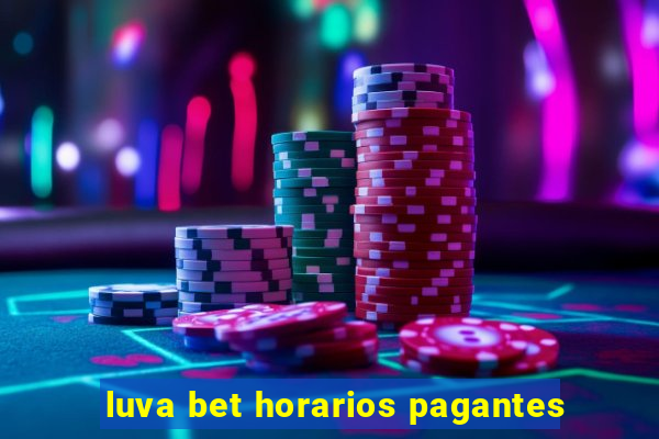 luva bet horarios pagantes