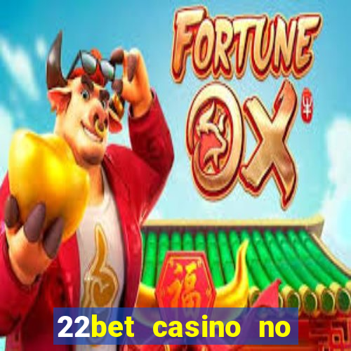 22bet casino no deposit bonus code