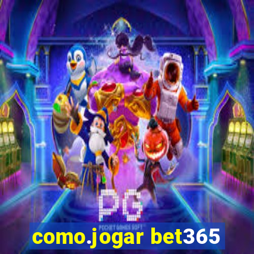 como.jogar bet365