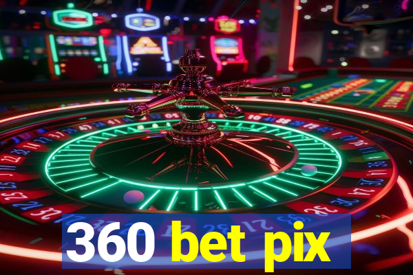 360 bet pix