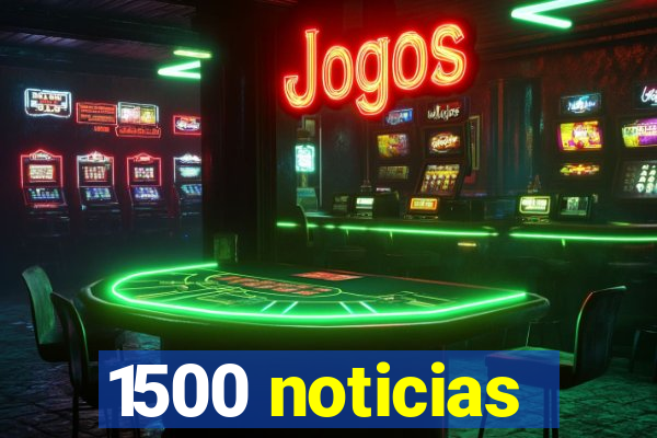 1500 noticias