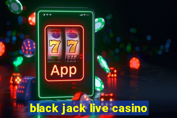 black jack live casino