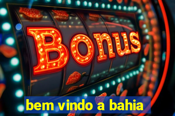 bem vindo a bahia