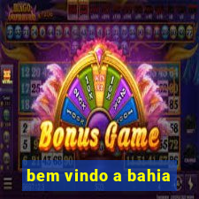 bem vindo a bahia