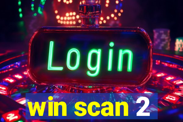 win scan 2