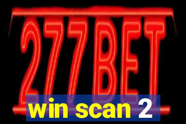 win scan 2