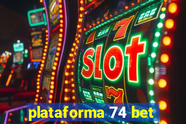 plataforma 74 bet