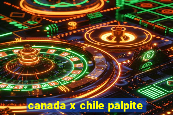 canada x chile palpite