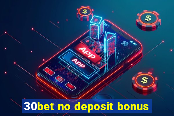 30bet no deposit bonus