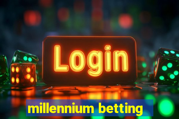 millennium betting