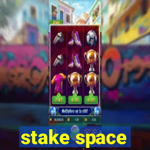 stake space