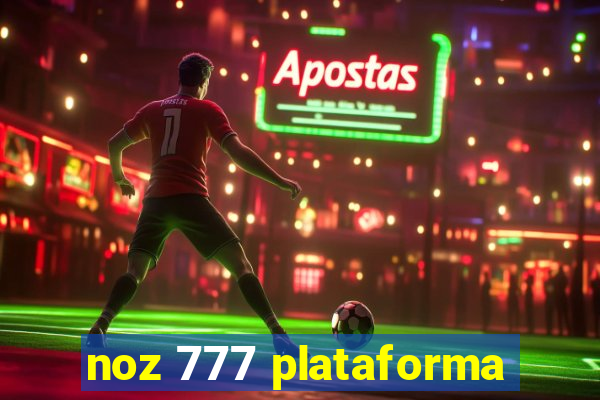 noz 777 plataforma