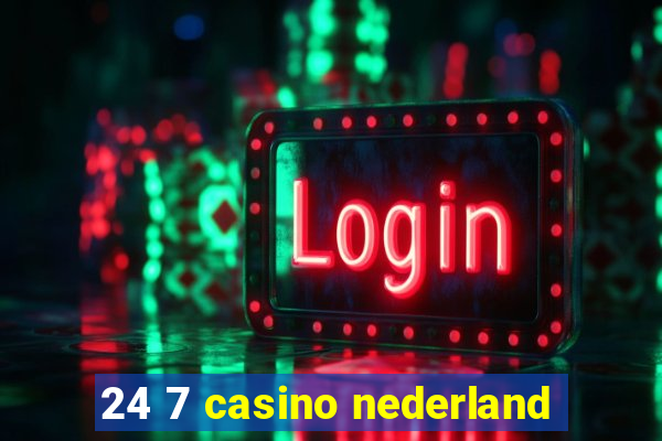 24 7 casino nederland