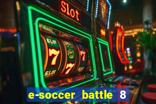 e-soccer battle 8 minutos tabela