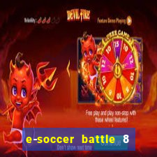 e-soccer battle 8 minutos tabela