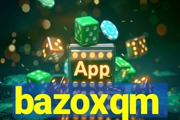 bazoxqm