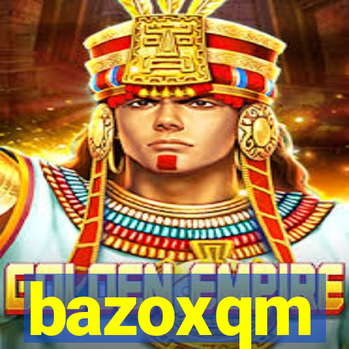 bazoxqm