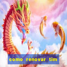 como renovar tim beta antes do prazo