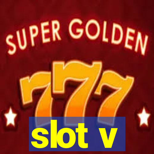 slot v