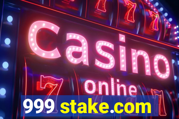 999 stake.com