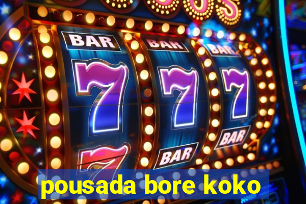 pousada bore koko