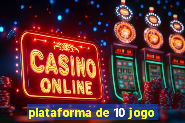 plataforma de 10 jogo