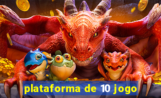 plataforma de 10 jogo