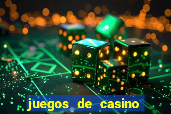 juegos de casino dinero real