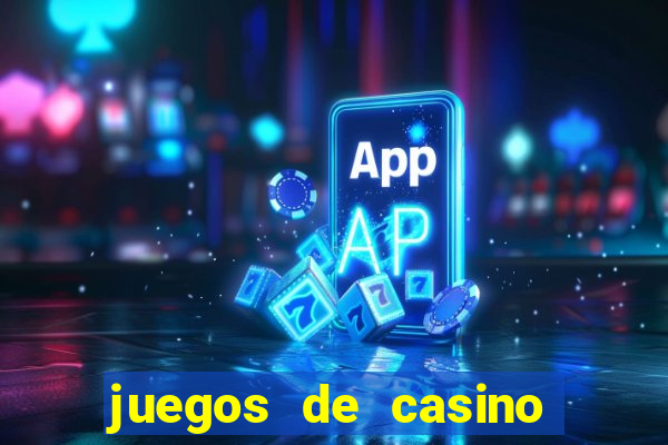 juegos de casino dinero real