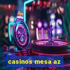 casinos mesa az