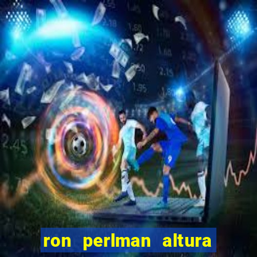 ron perlman altura e peso