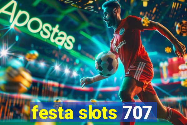 festa slots 707