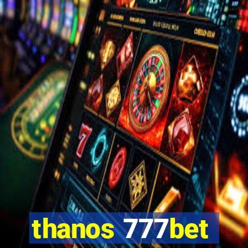 thanos 777bet